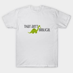 That Ain't Biblical (with dinosaur) T-Shirt